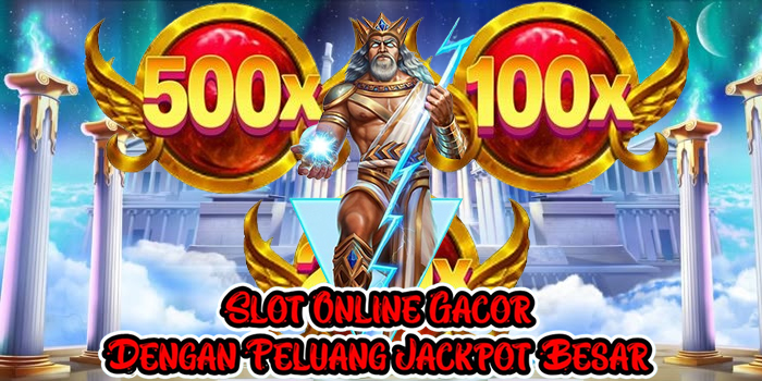 Slot Online Gacor dengan Peluang Jackpot Besar