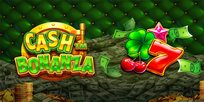 Cara Efektif Menang Besar di Slot Cash Bonanza
