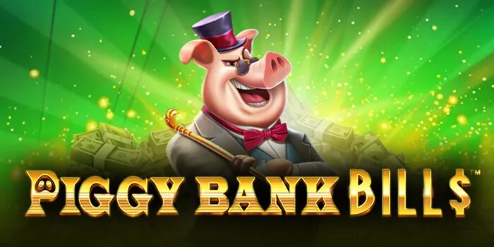 Tips Terbaik Untuk Meningkatkan Cuan di Slot Piggy Bank Bills