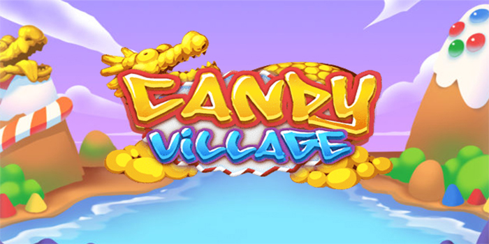 Panduan Lengkap Menang di Slot Candy Village