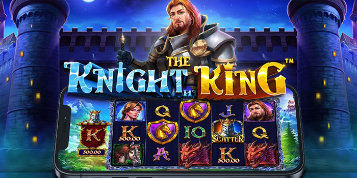 Strategi Terbukti Raih Jackpot Besar Di Slot The Knight King